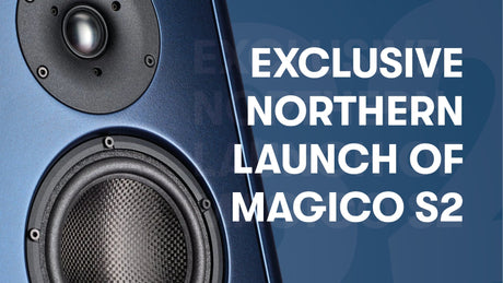 Experience the Debut  of the  Magico S2 in the North West